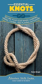 Essential Knots (Secure Your Gear When Camping, Hiking, Fishing, and Playing Outdoors) by Karen Berger, 9781591938996
