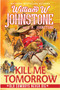 Kill Me Tomorrow by William W. Johnstone, J.A. Johnstone, 9781496746122