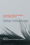 Other Influences (An Untold History of Feminist Avant-Garde Poetry) by Marcella Durand, Jennifer Firestone, 9780262049283