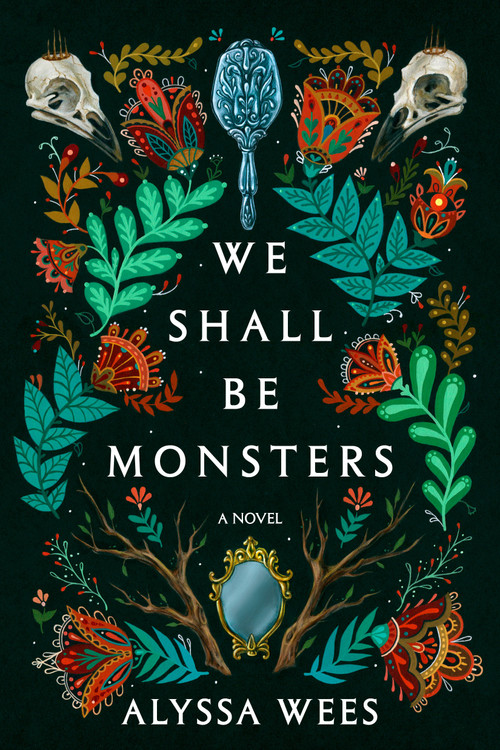 We Shall Be Monsters (A Novel) by Alyssa Wees, 9780593357521