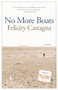 No More Boats by Felicity Castagna, 9781609455095