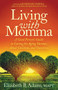 Living with Momma (A Good Person's Guide to Caring for Aging Parents, Adult Children, and Ourselves) by Elizabeth B. Adams, MAPT, 9781642791471