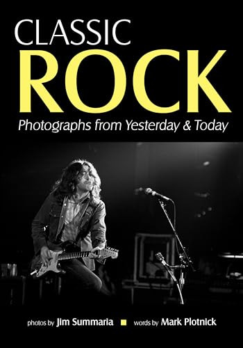 Classic Rock (Photographs from Yesterday & Today) by Jim Summaria, Mark Plotnick, 9781682034101