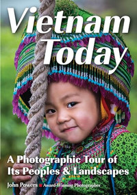 Vietnam Today (A Photographic Tour of Its Peoples & Landscapes) by John E. Powers, 9781682034026