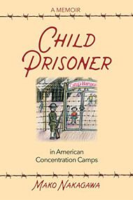 Child Prisoner in American Concentration Camps by Mako Nakagawa, Mits Katayama, 9780939165742