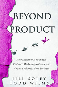 Beyond Product by Jill Soley, Todd Wilms, 9781642791259