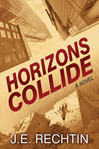Horizons Collide (A Novel) by J.E. Rechtin, 9781642792003