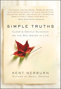 Simple Truths (Clear & Gentle Guidance on the Big Issues in Life) by Kent Nerburn, 9781608686179