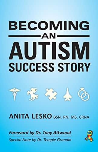 Becoming an Autism Success Story (Anita Lesko) by Anita Lesko, Dr. Tony Attwood, Dr. Temple Grandin, 9781941765975