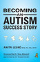 Becoming an Autism Success Story (Anita Lesko) by Anita Lesko, Dr. Tony Attwood, Dr. Temple Grandin, 9781941765975