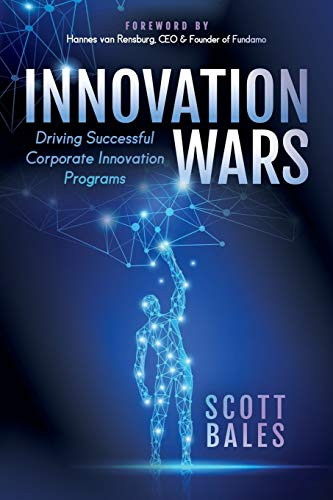 Innovation Wars (Driving Successful Corporate Innovation Programs) - 9781642792409 by Scott Bales, 9781642792409
