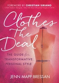 Clothes the Deal (The Guide for Transformative Personal Style) by Jenn Mapp Bressan, Christian Siriano, 9781642792607