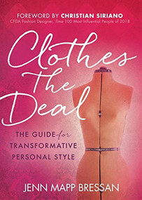 Clothes the Deal (The Guide for Transformative Personal Style) by Jenn Mapp Bressan, Christian Siriano, 9781642792607