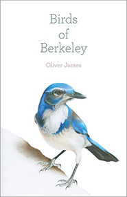Birds of Berkeley - 9781597146012 by Oliver James, 9781597146012