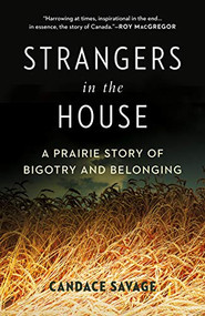 Strangers in the House (A Prairie Story of Bigotry and Belonging) - 9781778401107 by Candace Savage, 9781778401107