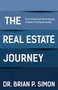 The Real Estate Journey (From Dreaming and Home Buying to Realty and Entrepreneurship) by Dr. Brian P. Simon, 9781642793628