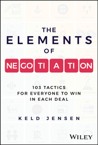 The Elements of Negotiation (103 Tactics for Everyone to Win in Each Deal) by Keld Jensen, 9781394248285