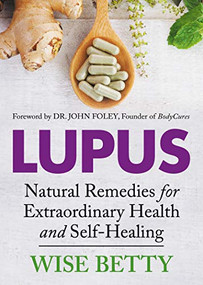 Lupus (Natural Remedies for Extraordinary Health and Self-Healing) by Wise Betty, 9781642793932