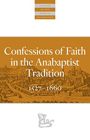 Confessions of Faith in the Anabaptist Tradition (1527-1660) by Karl Koop, 9780874862775