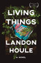 Living Things - 9781597098397 by Landon Houle, 9781597098397