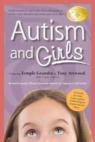 Autism and Girls by Tony Attwood, Temple Grandin, Catherine Faherty, Jennifer McIlwee Myers, Ruth Snyder, Sheila Wagner, Mary Wrobel, Lisa Iland, Teresa Bolick, 9781941765234