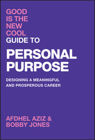Good Is the New Cool Guide to Personal Purpose (Designing a Meaningful and Prosperous Career) by Afdhel Aziz, Bobby Jones, 9781394274864