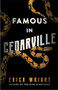 Famous in Cedarville by Erica Wright, 9781947993723