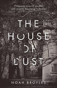 The House of Dust (A Novel) by Noah Broyles, 9781947848870