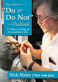 The Do or Do Not Outlook (77 Steps to Living an Extraordinary Life) by Nick Maley, 9781949177077
