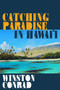 Catching Paradise in Hawai'i by Winston Conrad, 9781947848702
