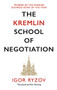 The Kremlin School of Negotiation - 9781838852917 by Igor Ryzov, Alex Fleming, 9781838852917