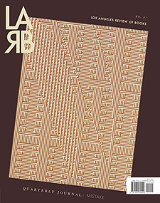 Los Angeles Review of Books Quarterly Journal: Mistake Issue (Summer 2020, No. 27) by Tom Lutz, 9781940660516