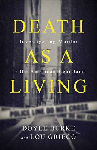 Death as a Living (Investigating Murder in the American Heartland) by Doyle Burke, Lou Grieco, 9781950301034