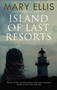 Island of Last Resorts by Mary Ellis, 9781780296265