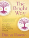 The Bright Way (Five Steps to Freeing the Creative Within) by Diana Rowan, 9781608686445