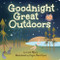 Goodnight Great Outdoors by Lucas Alberg, Megan Marie Myers, 9781591939856