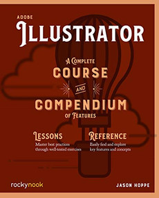 Adobe Illustrator (A Complete Course and Compendium of Features) by Jason Hoppe, 9781681985312