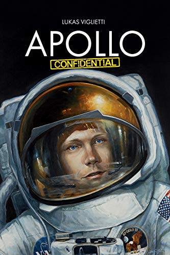 Apollo Confidential (Memories of Men On the Moon) by Lukas Viglietti, 9781642795868