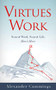 Virtues Work (Soar at Work. Soar at Life. Here's How.) by Alexander Cummings, 9781948484923