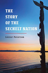 The Story of the Sechelt Nation by Lester Peterson, 9781550179866