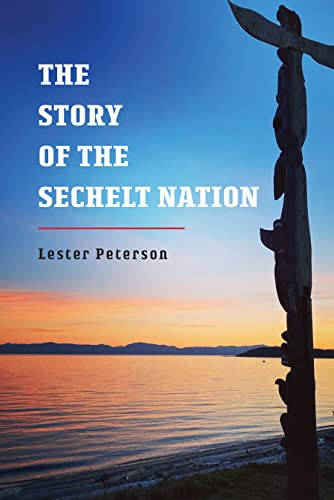 The Story of the Sechelt Nation by Lester Peterson, 9781550179866
