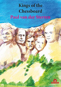 Kings of the Chessboard by Paul van der Sterren, 9789492510532