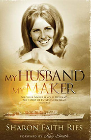My Husband My Maker (For your Maker is your Husband - The Lord of Hosts is His NameIsaiah 54:5) by Sharon Ries, 9781934820032
