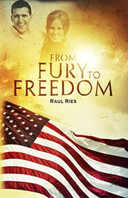 From Fury to Freedom by Raul Ries, 9781934820247