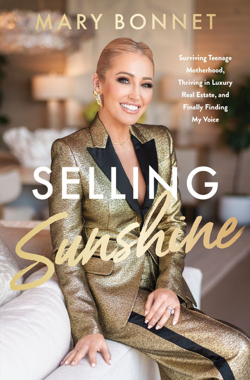 Selling Sunshine (Surviving Teenage Motherhood, Thriving in Luxury Real Estate, and Finally Finding My Voice) by Mary Bonnet, 9780063327801