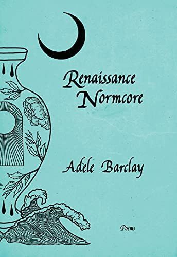 Renaissance Normcore by Adèle Barclay, 9780889713604