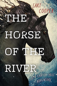 The Horse of the River (A Camp Canyon Falls Adventure) by Sari Cooper, 9781550178777