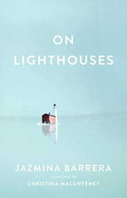 On Lighthouses by Jazmina Barrera, Christina MacSweeney, 9781949641349