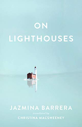 On Lighthouses by Jazmina Barrera, Christina MacSweeney, 9781949641349