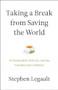 Taking a Break from Saving the World (A Conservation Activist's Journey from Burnout to Balance) by Stephen Legault, 9781771603638